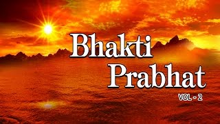 Morning Bhakti Bhajans Best Bhajans Vol2 I Full Audio Songs Juke Box [upl. by Laws]