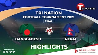 Bangladesh Vs Nepal Highlights  Finals  Tri Nation Football Series  2021 [upl. by Aroc257]