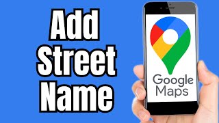 How to Add Street Name in Google Maps [upl. by Keeley]