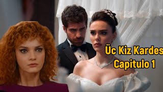 Üç Kız Kardeş Tres Hermanas Capitulo 1 en español  Matrimonio no deseado [upl. by Eidroj]