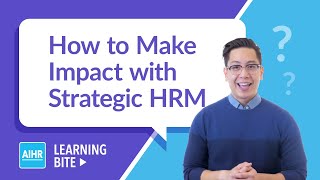 How to Make Impact with Strategic HRM  AIHR Learning Bite [upl. by Craggie]