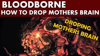 Bloodborne Guide  How to Drop and Kill the Mother Brain Blood Rock  Moon Rune  Living String [upl. by Anircam715]