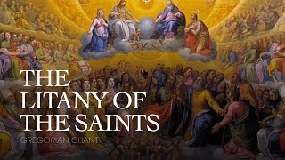 THE LITANY OF THE SAINTS – Gregorian Chant [upl. by Gabi]