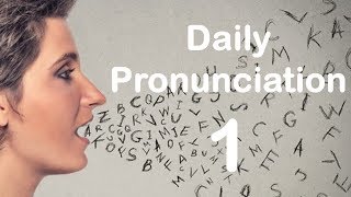 English Pronunciation Practice Daily Pronunciation 1 2019 [upl. by Nasas]