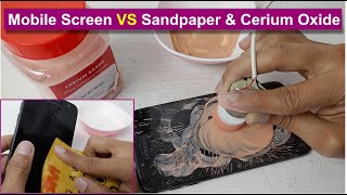 Remove the Scratches from the Smartphones Screen by using Sandpaper and Cerium Oxide [upl. by Freida]