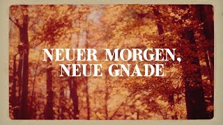 Neuer Morgen neue Gnade Lyric [upl. by Kanya]