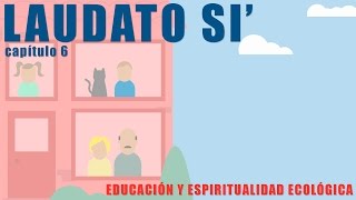 Laudato si capítulo 6 [upl. by Alrats]