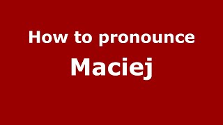 How to Pronounce Maciej  PronounceNamescom [upl. by Boswall]