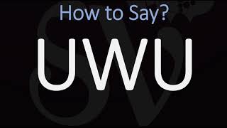 How to Pronounce UwU CORRECTLY [upl. by Ameh320]