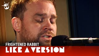 Frightened Rabbit  The Woodpile live for Like A Version [upl. by Decato]