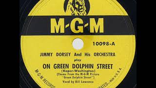 1947 Jimmy Dorsey  On Green Dolphin Street Bill Lawrence vocal [upl. by Ciel]