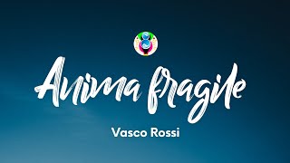 Vasco Rossi  Anima fragile TestoLyrics [upl. by Down]