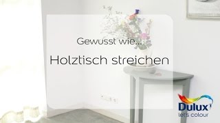 Gewusst wie… Anleitung Holztisch streichen [upl. by Arras]