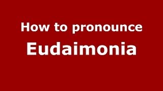 How to pronounce Eudaimonia GreekGreece  PronounceNamescom [upl. by Ellenoj]