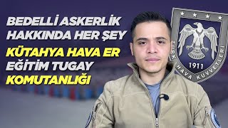 BEDELLİ ASKERLİK YAPTIM  Kütahya Hava Er Eğitim Tugay Komutanlığı [upl. by Cassi]