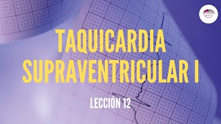 12 TAQUICARDIA SUPRAVENTRICULAR I MECANISMOS FISIOPATOGÉNICOS ELECTROCARDIOGRAFÍA [upl. by Eisset]