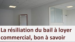 La résiliation du bail à loyer commercial bon à savoir [upl. by Elisha884]