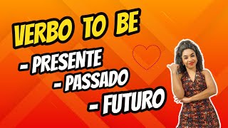 Verbo TO BE no FUTURO  Resumo no Presente e Passado  Verb to be [upl. by Onitnevuj]