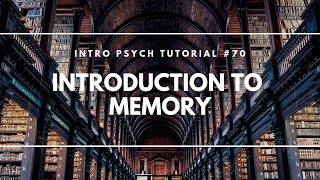 Introduction to Memory Intro Psych Tutorial 70 [upl. by Anson]