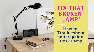 How to Troubleshoot and Repair a Desk Lamp [upl. by Ylrae707]