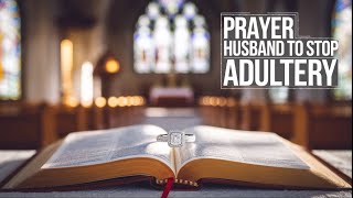 Prayer For Husband To Stop Adultery [upl. by Ainslee]