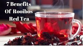 7 Benefits Of Rooibos Red Tea [upl. by Glori276]