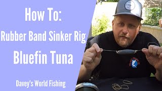 How To Rig the Rubber Band Sinker Rig  Giant Bluefin Tuna [upl. by Finn]