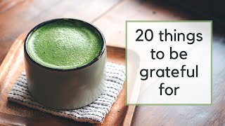 20 Things to Be Grateful for  Simple Living [upl. by Anirtal]