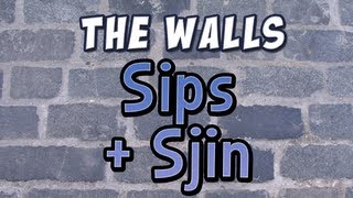 The Walls  Sips and Sjin [upl. by Rodd384]