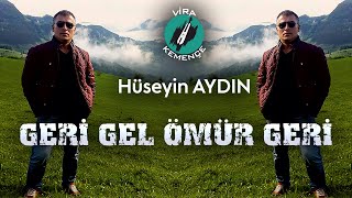 Hüseyin AYDIN Çayan  Geri Gel Ömrüm Geri 2020 [upl. by Mittel942]