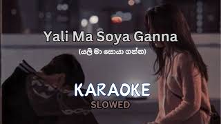 Yali Ma Soya Ganna  Karaoke  Slowed යලි මා සොයා ගන්න Karaoke With Lyrics [upl. by Kentiggerma626]