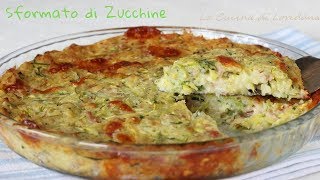 Sformato di zucchine  Una ricetta semplice e gustosa [upl. by Derag]