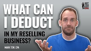 What can I deduct in my reselling business [upl. by Nohsid973]