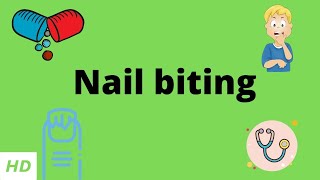 Nail Biting Causes Signs and Symptoms Diagnosis and Treatment [upl. by Aribold]