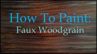 How To Paint  Faux Wood Grain Tutorial [upl. by Assej584]