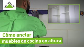 Como instalar muebles de cocina en altura ¡Guía paso a paso  LEROY MERLIN [upl. by Atteve]