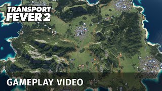 Transport Fever 2  Gameplay Video [upl. by Ynnub]