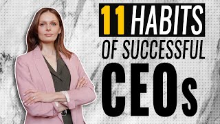 11 Habits Of Successful CEOs [upl. by Gnilrits]