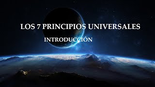 Los 7 Principios Universales  Introducción [upl. by Shakti]