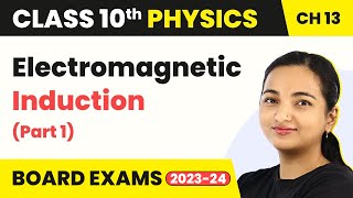 Class 10 Physics Chapter 13  Electromagnetic Induction Part 1 [upl. by Neeleuqcaj372]