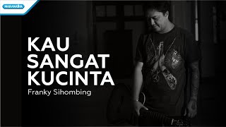 Kau Sangat Ku Cinta  Franky Sihombing Official lyric Video [upl. by Nawad]