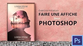 Faire une affiche dans Photoshop Tuto Photoshop [upl. by Esined]