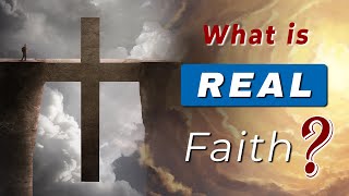 What is REAL FAITH according to the BIBLE [upl. by Bilac]