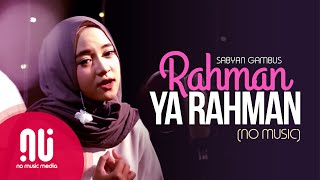 Rahman Ya Rahman  Latest NO MUSIC Version  Sabyan Gambus Lyrics [upl. by Aohsoj]