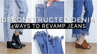 How To Deconstructed Denim  4 SIMPLE Ways to Revamp Old Jeans [upl. by Shamus966]