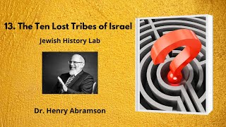 13 The Ten Lost Tribes of Israel Jewish History Lab [upl. by Brownson994]