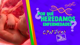 EstoSíTieneCiencia Enfermedades hereditarias [upl. by Denison]