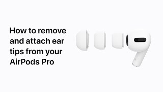 How to remove and replace the ear tips on your AirPods Pro – Apple Support [upl. by Haig]