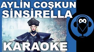 Aylin Coşkun  Sinsirella  KARAOKE  Sözleri  Lyrics  Beat  Fon Müziği  COVER  2 Farklı Ton [upl. by Ankney175]