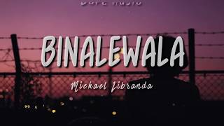 BINALEWALA  Michael Libranda  LYRICS [upl. by Eolande]